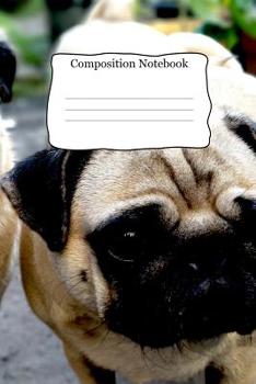 Composition Notebook: Cute Pug Dog Cover For Adults and School Kids that Practice Creative Writing and Notating Daily Ideas