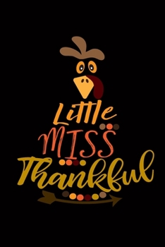 Little Miss Thankful: Blank Lined Writing Notebook, 6x9 size - 120 Pages – Inspiring, Motivational Quote and Thanksgiving Day's Wonderful Gift Ideas for Everyone
