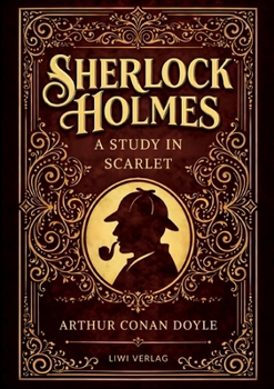 Sherlock Holmes: A Study in Scarlet (English Edition): The First Sherlock Holmes Novel in the Original English Text
