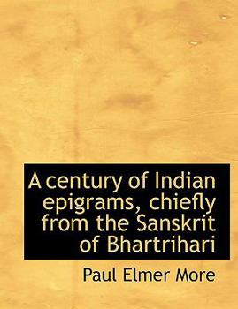 Paperback A Century of Indian Epigrams, Chiefly from the Sanskrit of Bhartrihari [Large Print] Book