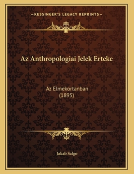 Paperback Az Anthropologiai Jelek Erteke: Az Elmekortanban (1895) [Hungarian] Book