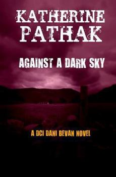 Against a Dark Sky - Book #1 of the DCI Dani Bevan