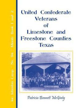 Paperback United Confederate Veterans of Limestone and Freestone Counties, Texas, Joe Johnston Camp, No. 94, Minute Book 1 and 2 Book