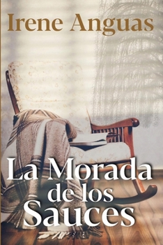 La morada de los sauces: Historias conmovedoras de mujeres contemporaneas B096LTRVDW Book Cover