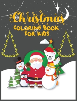 Paperback Christmas Coloring Book for Kids: Best Christmas Coloring Book for Kids Best Christmas Gift For Kids From Mom/Dad/Aunt Book