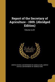 Paperback Report of the Secretary of Agriculture - 1909. (Abridged Edition); Volume no.91 Book