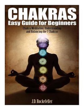 Paperback Chakras Easy Guide for Beginners: Chakra Meditation, Understanding and Balancing Book