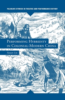 Paperback Performing Hybridity in Colonial-Modern China Book