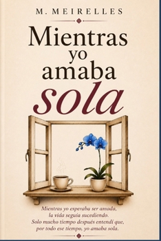 Paperback Mientras yo amaba sola [Spanish] Book
