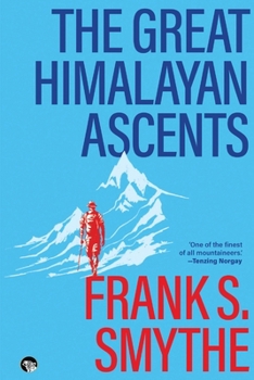 Paperback The Great Himalayan Ascents: The Kangchenjunga Adventure, Kamet Conquered and Camp Six Book