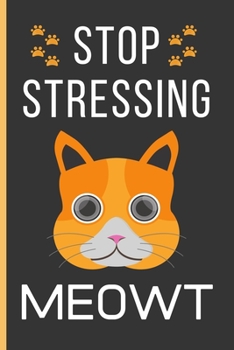 Paperback Stop Stressing Meowt: Cat Gifts: Funny Novelty Lined Notebook / Journal To Write In (6 x 9) Book