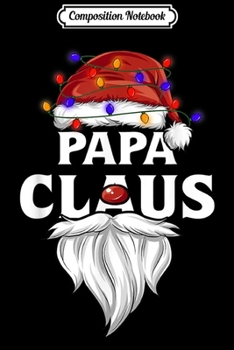 Composition Notebook: Papa Claus Christmas Pajama Family Matching Xmas  Journal/Notebook Blank Lined Ruled 6x9 100 Pages