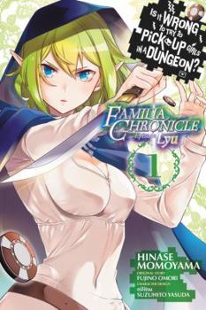 Is It Wrong to Try to Pick Up Girls in a Dungeon? Familia Chronicle Episode Lyu Manga, Vol. 1 - Book #1 of the Is It Wrong to Try to Pick Up Girls in a Dungeon? Familia Chronicle Episode Lyu Manga