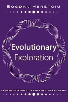 Paperback Evolutionary Exploration: Explore Experiment Learn Apply Evolve Share Book
