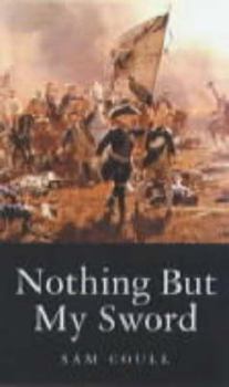 Paperback NOTHING BUT MY SWORD: The Life of Field Marshal James Francis Edward Keith Book