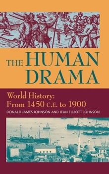 Hardcover The Human Drama, Vol. III: World History: From 1450 C.E. to 1900 Book