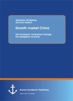 Growth Market China: How European Companies Manage the Delegation of Power