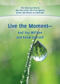 Paperback Live the Moment - And You Will See and Know Yourself Book