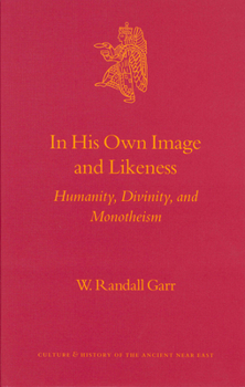 Hardcover In His Own Image and Likeness: Humanity, Divinity, and Monotheism Book