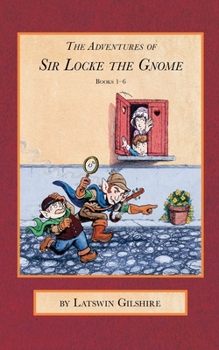 Paperback The Adventures of Sir Locke the Gnome: Books 1 - 6 Book