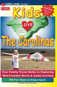 Paperback Kids Love the Carolinas: Your Family Travel Guide to Exploring Kid-Friendly North & South Carolina. 800 Fun Stops & Unique Spots Book