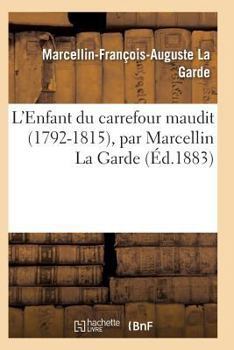 Paperback L'Enfant Du Carrefour Maudit (1792-1815) [French] Book
