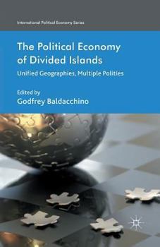 Paperback The Political Economy of Divided Islands: Unified Geographies, Multiple Polities Book