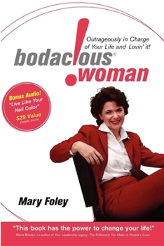 Paperback Bodacious Woman: Outrageously in Charge of Your Life and Lovin' It! Book
