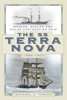 Paperback The SS Terra Nova (1884-1943): Whaler, Sealer and Polar Exploration Ship Book
