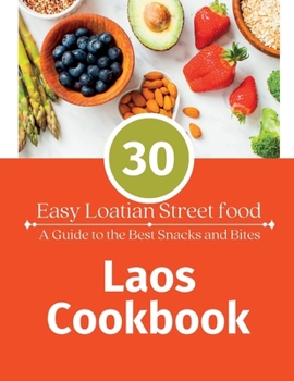 Paperback Laos Cookbook: 30 Easy Laotian Street Food (A Guide to The Best Snacks and Bites) Book