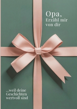 Opa, erzähl mir von dir - Das Opa Geschenk Buch: Das Ausfüllbuch für Opas zu Geburtstag, Weihnachten oder einfach so mit Platz für Erinnerungen, Fotos ... für gemeinsame Zeit (German Edition)