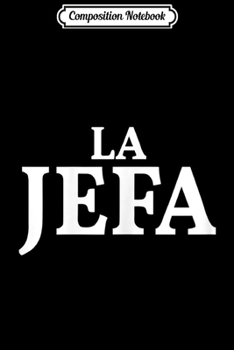 Composition Notebook: La Jefa Means The Boss In Spanish  Journal/Notebook Blank Lined Ruled 6x9 100 Pages