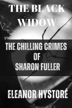 Paperback The Black Widow: The Chilling Crimes of Sharon Fuller Book