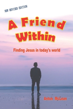 Paperback A friend within: Finding Jesus in today's world Book