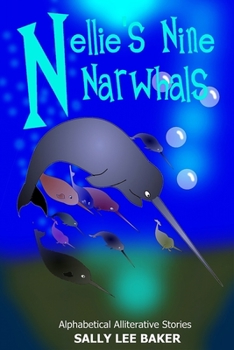 Nellie's Nine Narwhals: A Fun Tale Brought to You by the Letter "N." - Book  of the Grandma's Books