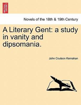 Paperback A Literary Gent: A Study in Vanity and Dipsomania. Book