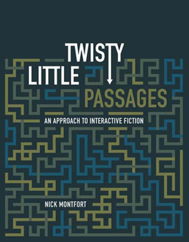 Paperback Twisty Little Passages: An Approach to Interactive Fiction Book