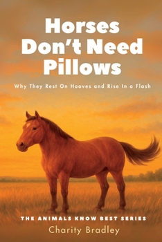 Paperback Horses Don't Need Pillows: Why They Rest On Hooves and Rise In a Flash Book