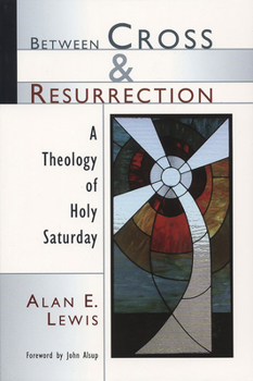 Paperback Between Cross and Resurrection: A Theology of Holy Saturday Book