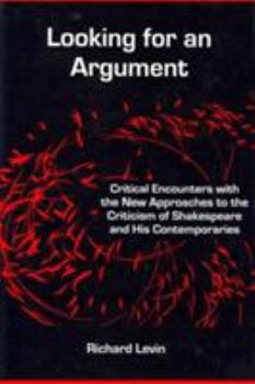 Hardcover Looking for an Argument: Critical Encounters with the New Approaches to the Criticism of Shakespeare and His Contemporaries Book