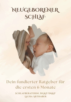 Paperback Neugeborener Schlaf: Dein fundierter Ratgeber für die ersten 6 Monate [German] Book