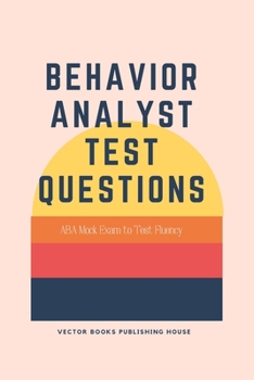 Paperback Behavior Analyst Test Questions: ABA Mock Exam to Test Fluency Book