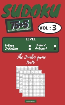 Paperback Jumbo SUDOKU puzzles: 75+5 Jumbo 16x16 SUDOKU puzzles books Series - Vol. 3 (Difficulty = EXPERT) 80 Jumbo 16x16 SUDOKU grids with solutions Book