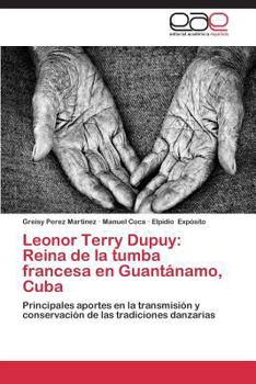 Paperback Leonor Terry Dupuy: Reina de La Tumba Francesa En Guantanamo, Cuba [Spanish] Book