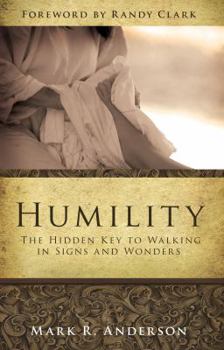 Paperback Humility: The Hidden Key to Walking in Signs and Wonders Book