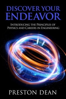 Paperback Discover Your Endeavor: Introducing the Principals of Physics and Careers in Engineering Book