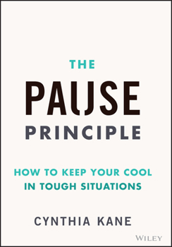 Hardcover The Pause Principle: How to Keep Your Cool in Tough Situations Book