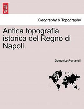 Paperback Antica Topografia Istorica del Regno Di Napoli. Parte Prima. [Italian] Book