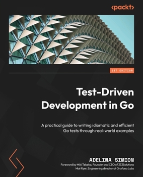 Paperback Test-Driven Development in Go: A practical guide to writing idiomatic and efficient Go tests through real-world examples Book