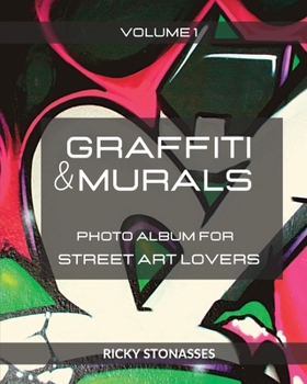 Paperback GRAFFITI and MURALS: Photo album for Street Art Lovers - Volume 1 Book